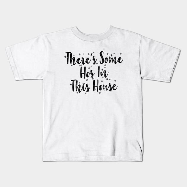 There's some hos in this house Kids T-Shirt by liviala